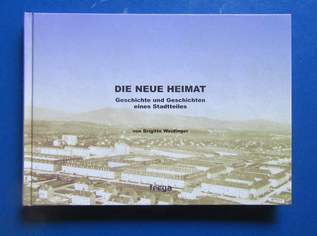 Linz, Die Neue Heimat Geschichte und Geschichten eines Stadtteiles, 25 €, Marktplatz-Bücher & Bildbände in 4090 Engelhartszell an der Donau
