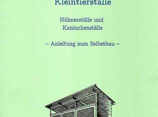 Bauanleitung für Kleintierställe, Hühnerställe & Kaninchenställe, 9 €, Marktplatz-Bücher & Bildbände in 5020 Salzburg