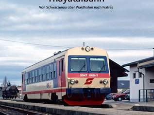 [Eisenbahn Bildband] Unterwegs auf der Thayatalbahn: Von Schwarzenau über Waidhofen nach Fratres, 39.9 €, Marktplatz-Bücher & Bildbände in 3872 Gemeinde Amaliendorf-Aalfang