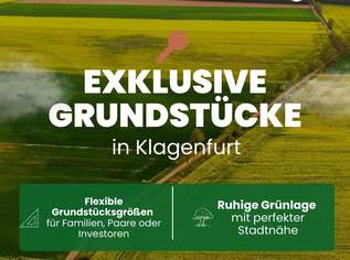 BAUGRUNDSTÜCKE in KLAGENFURT – beste Lagen, attraktive Preise, 0 €, Immobilien-Grund und Boden in 9020 BAUGRUNDSTÜCKE in KLAGENFURT – beste Lagen, attraktive Preise, 0 €, Immobilien-Grund und Boden in 9020