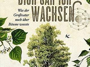 Dich sah ich wachsen: Was der Großvater noch über Bäume wusste, 9.99 €, Marktplatz-Bücher & Bildbände in 1040 Wieden