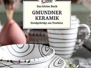 Das kleine Buch: Gmundner Keramik: Handgefertigt aus Tradition, 4.99 €, Marktplatz-Bücher & Bildbände in 1040 Wieden