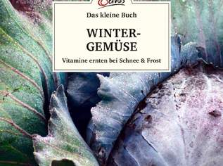 Das kleine Buch: Wintergemüse: Vitamine ernten bei Schnee & Frost , 4.99 €, Marktplatz-Bücher & Bildbände in 1040 Wieden