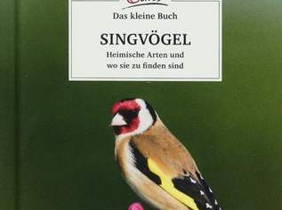 Das kleine Buch: Singvögel: Heimische Arten und wo sie zu finden sind, 4.99 €, Marktplatz-Bücher & Bildbände in 1040 Wieden