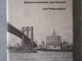 Böhmerwaldsohn und Bischof von Philadelphia, 3 €, Marktplatz-Bücher & Bildbände in 4090 Engelhartszell an der Donau