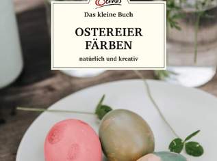 Das kleine Buch: Ostereier färben. Natürlich und kreativ, 4.99 €, Marktplatz-Bücher & Bildbände in 1040 Wieden